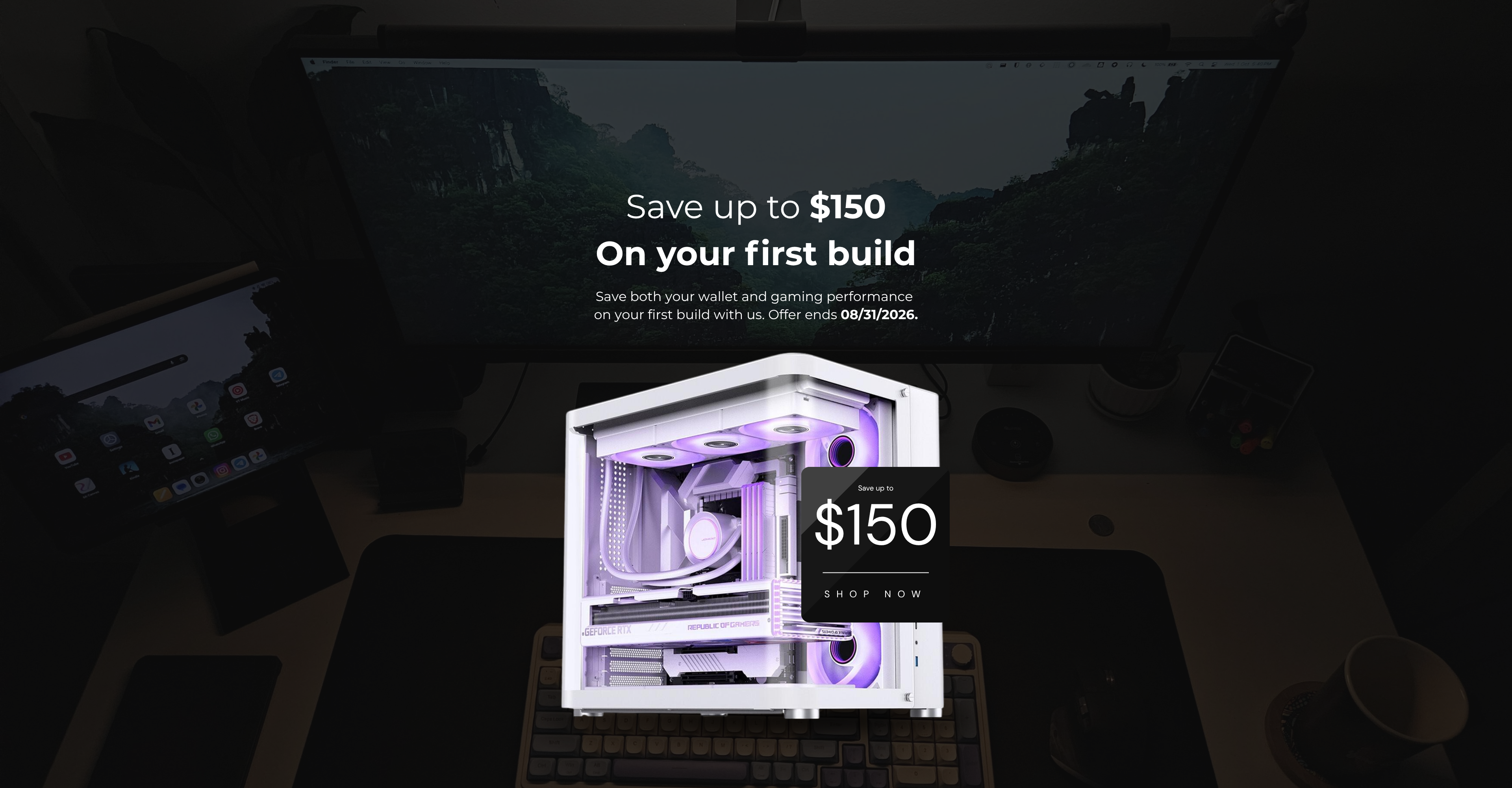 Custom PC build - save up to $150 on your next purchase